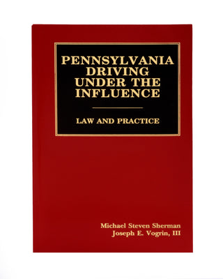 Pennsylvania Driving Under The Influence - Law & Practice Resource