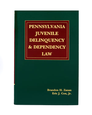 Pennsylvania Juvenile Delinquency & Dependency Law (includes book + digital download)
